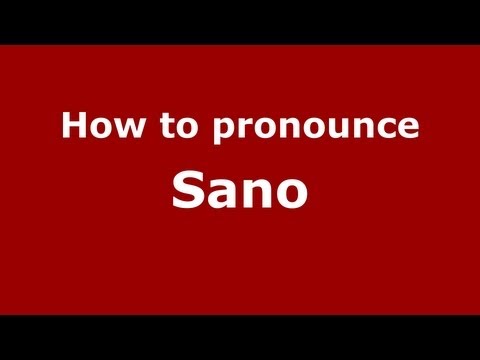 How to pronounce Sano
