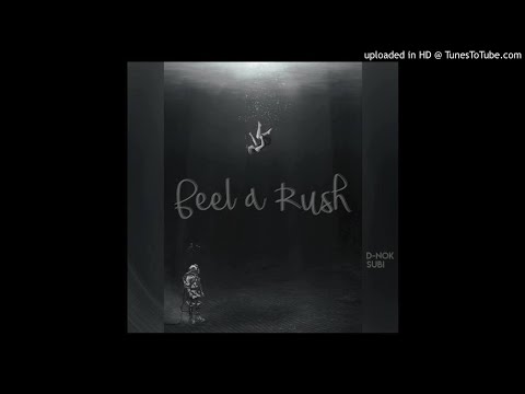 D-NoK - Feel A Rush (Ft. Subi)