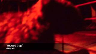 'Mouse Trap' - Danny Ack