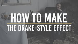 How To Make The Drake-Style Effect | The Producer's Blog