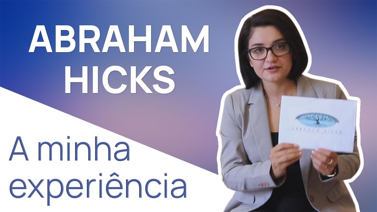 Abraham Hicks - A Minha Experiência
