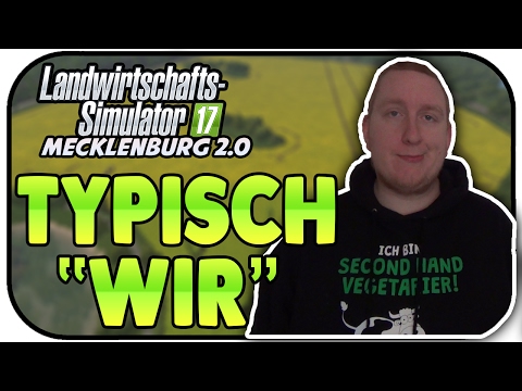 Typisch "Wir" - LS17 Mecklenburg 2.0 #01 - Landwirtschaft Simulator 17 | SachsenLetsPlayer
