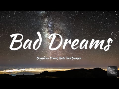 Bayshore Court, Nate VanDeusen - Bad Dreams (Lyrics)
