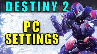 Destiny 2: PC SETTINGS!