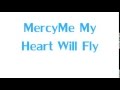 MercyMe My Heart Will Fly Lyrics 
