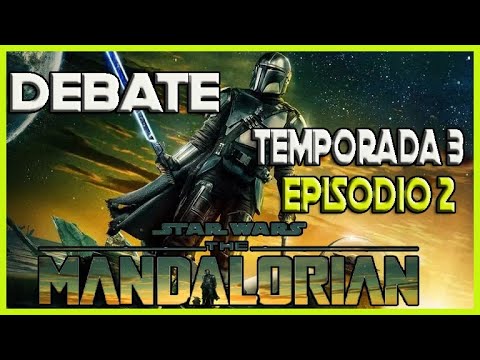 THE MANDALORIAN | Debate Temporada 3 Episodio 2 | Datos, curiosidades, todo explicado!
