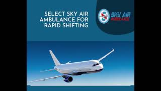 Avail Charter Sky Air Ambulance in Dibrugarh 
