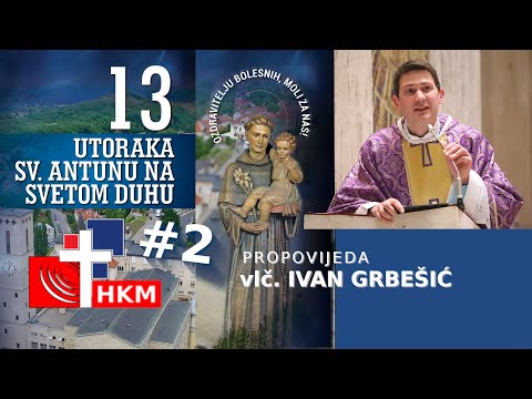 Propovijed vlč. Ivana Grbešića - drugi utorak u čast sv. Antuna Padovanskog