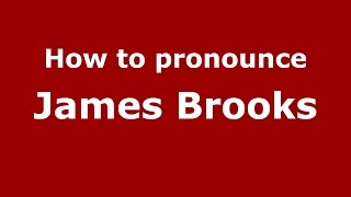 How to pronounce James Brooks