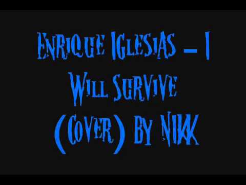Enrique Iglesias - I Will Survive (Cover) By Nikk video thumbnail