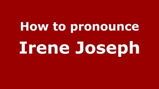 How to pronounce Irene Joseph