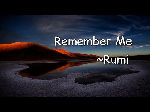 Remember Me.        ~Rumi | Dervish | Rumi poetry | Rumi poems | Rumi Quote | Meditation | Love