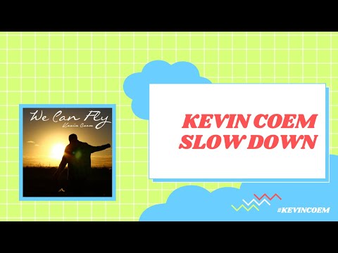 Kevin Coem // Slow Down