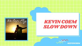Kevin Coem // Slow Down (LYRIC VIDEO)
