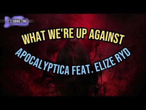 Apocalyptica feat. Elize Ryd of Amaranthe - What We’re Up Against Lyrics