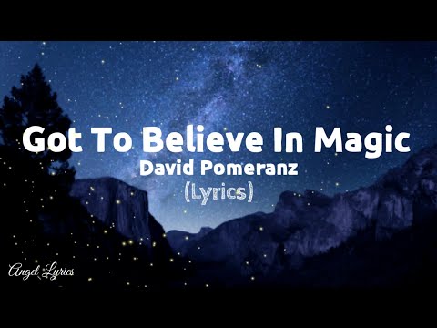 Got To Believe In Magic Lyrics by David Pomeranz