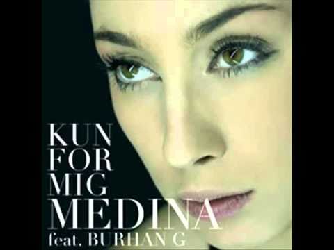 Medina ft Burhan G (Kun for Mig)