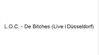 L.O.C. - De Bitches (Live in Düsseldorf)