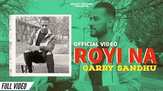 Garry Sandhu - Royi Na (Official Video) Uday Sherg