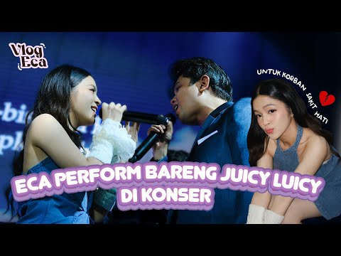 DULU NGEFANS SEKARANG ECA JADI GUEST KONSER JUICY LUICY?! 💘😍 | BACKSTAGE KONSER KORBAN SAKIT HATI