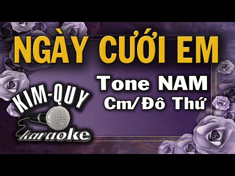 NGÀY CƯỚI EM - KARAOKE - Tone NAM ( Cm/Đô thứ )