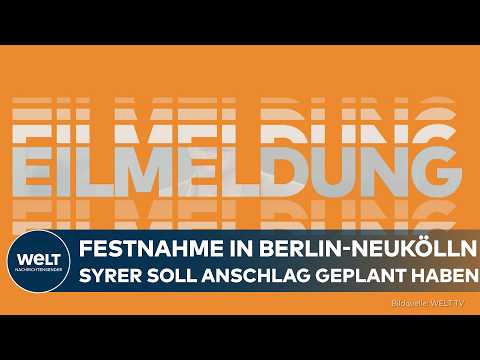 EIL: Syrer soll Anschlag geplant haben – Festnahme in Berlin-Neukölln!