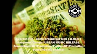 Cypress Hill Feat Collie Budz - Come around get high  B Real