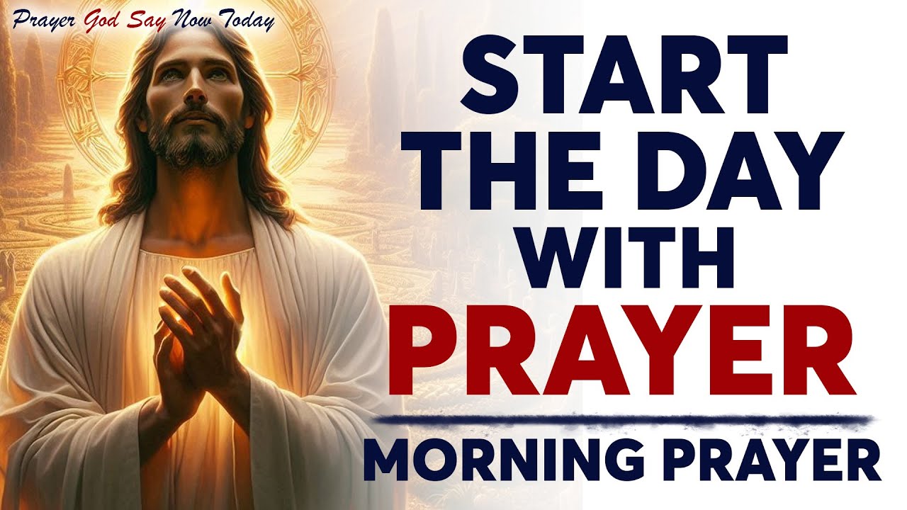 Start Your Day With Prayer | Bless Your Day With Powerful Morning Prayers