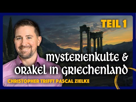 Geheimnistalk: Mysterienkulte und Orakel in Griechenland - Christopher trifft Pascal Zielke (Teil 1)