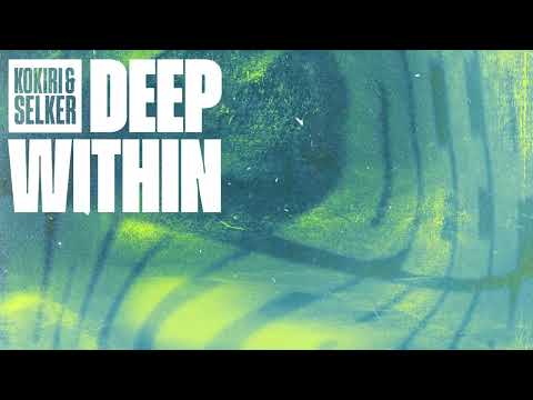 Deep Within (Radio Edit) - Kokiri & SELKER