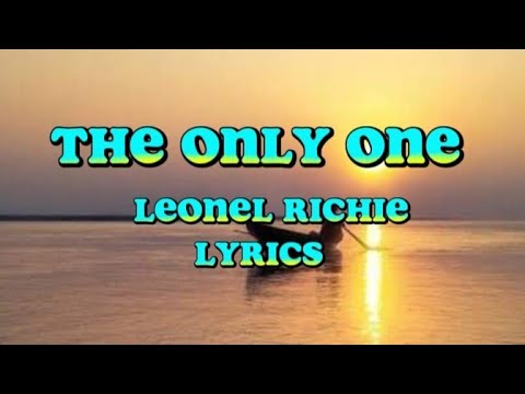 THE ONLY ONE - Leonel Richie  (lyrics)