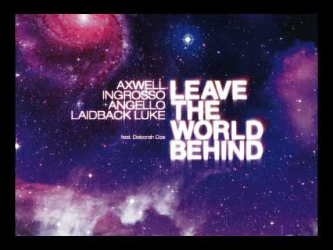 Axwell, Ingrosso, Angello, Laidback Luke feat. Deborah Cox  - Leave The World Behind