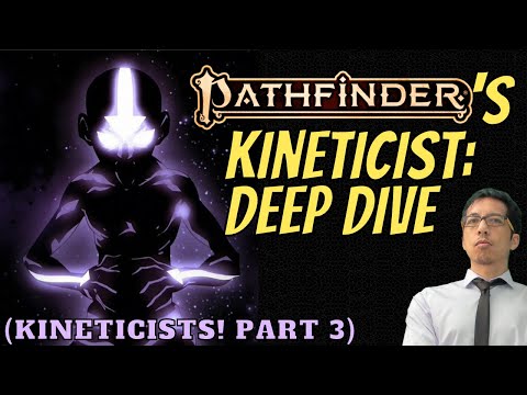DEEP DIVE into Pathfinder 2e's NEW Kineticist class! (Part 3 of Kineticist series from Rules Lawyer)