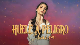 SHAIRA- HUELE A PELIGRO
