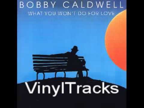bobby caldwell what you won't do for love