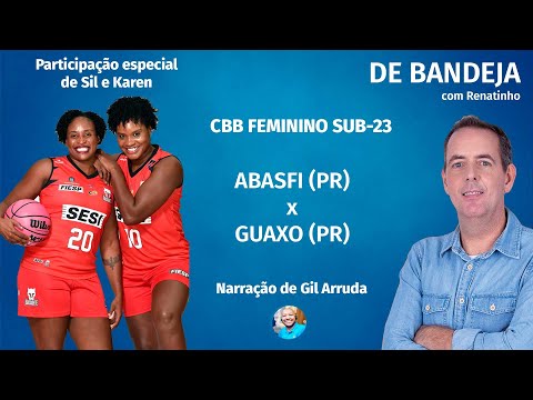 De Bandeja com Renatinho - CBB Feminino SUB 23 - ABASFI (PR) x GUAXO (PR)