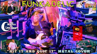 Funkadelic - &quot;Hit it and Quit it&quot; METAL COVER