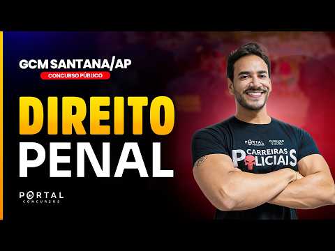 CONCURSO GCM SANTANA/AP: DIREITO PENAL | Com o Profº. Janiel Santana
