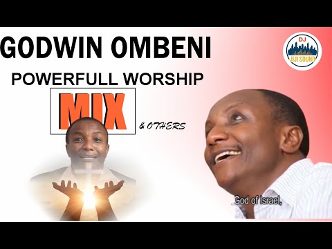 Best of Godwin Ombeni Worship & Praise Mix