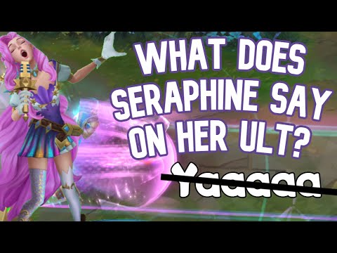 Theory: What Did Seraphine Says When She Uses Ult?