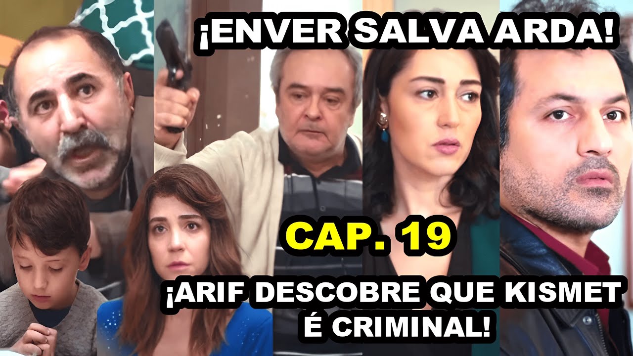 ¡Enver salva Arda! ¡Kismet é Criminal! | Força de Mulher Capitulo 19 - Terceira Temporada