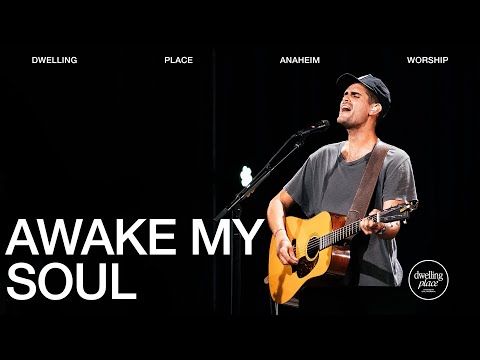 Awake My Soul | Tully Wilkinson | Dwelling Place Anaheim Worship Moment