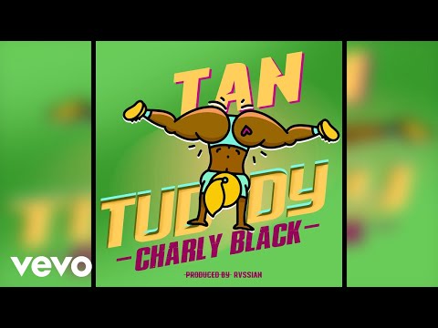 Charly Black - Tan Tuddy (Official Audio)