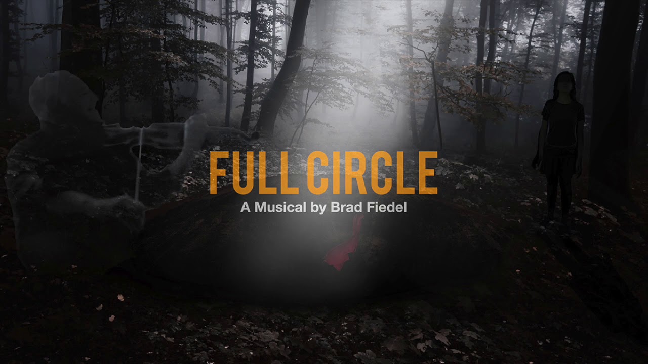 FULL CIRCLE Act 1 & 2: A musical by Brad Fiedel Complete Audio Version - YouTube