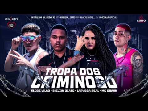 KLODE VILÃO  BIELZINHO  OXATO  LAYSSA REAL  MC DRAAK  _ tropa dos criminoso
