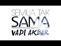 Vadi Akbar - Semua Tak Sama (Padi Cover)