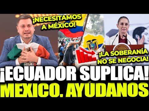 ¡HUMILLACIÓN DIPLOMÁTICA! ECUADOR SUPLICA A MÉXICO TRAS EL ESCÁNDALO