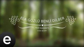 Ela Gözlü Benli Dilber - Yedi Karanfil (Seven Cloves) - Official Audio