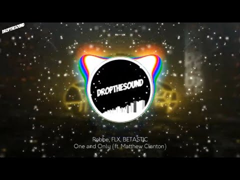 Robbe, FLX, BETASTIC - One and Only (ft. Matthew Clanton)