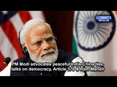 PM Modi advocates peaceful India China ties, talks on democracy, Article 370 & Ram Mandir